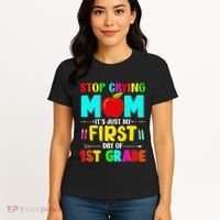 Stop Crying Mom Its Just My First Day Of 1st Grade School Women's T-Shirt thumb 4