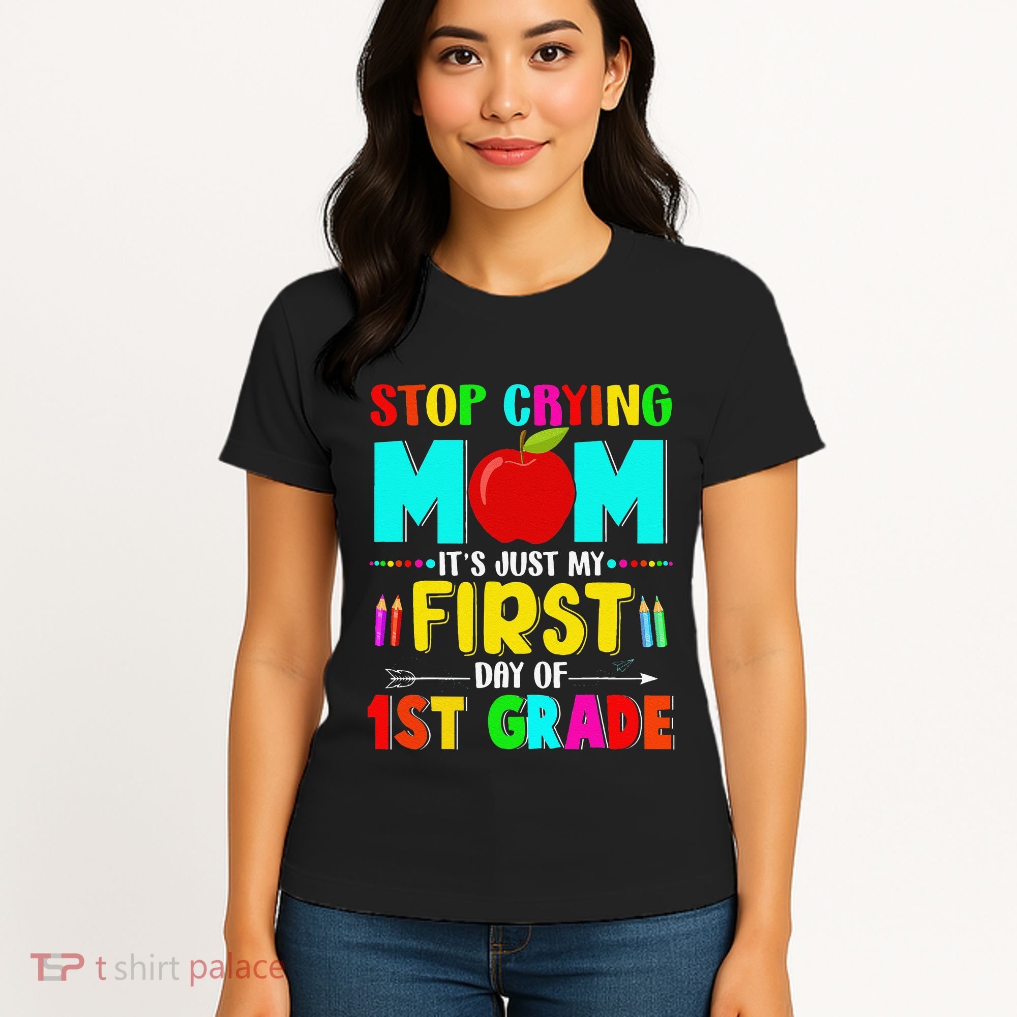 Stop Crying Mom Its Just My First Day Of 1st Grade School Women's T-Shirt