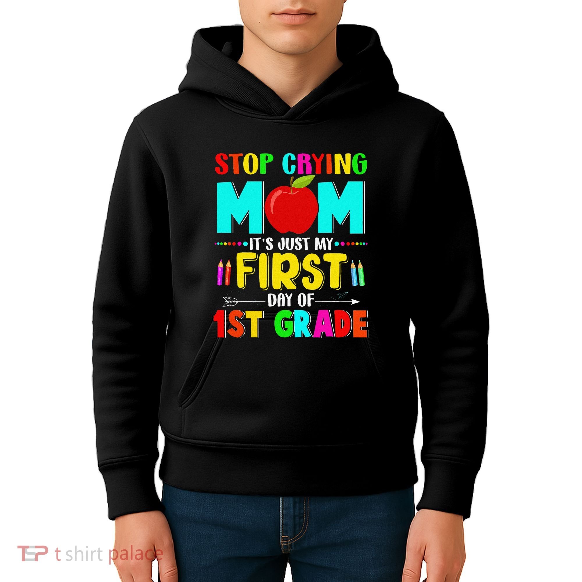 Stop Crying Mom Its Just My First Day Of 1st Grade School Kids Hoodie