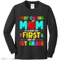 Stop Crying Mom Its Just My First Day Of 1st Grade School Kids Long Sleeve Shirt thumb 0