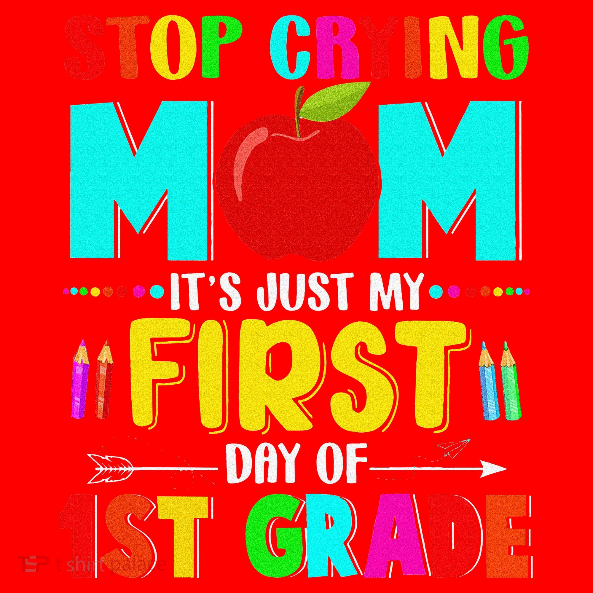 Stop Crying Mom Its Just My First Day Of 1st Grade School Santa Hat