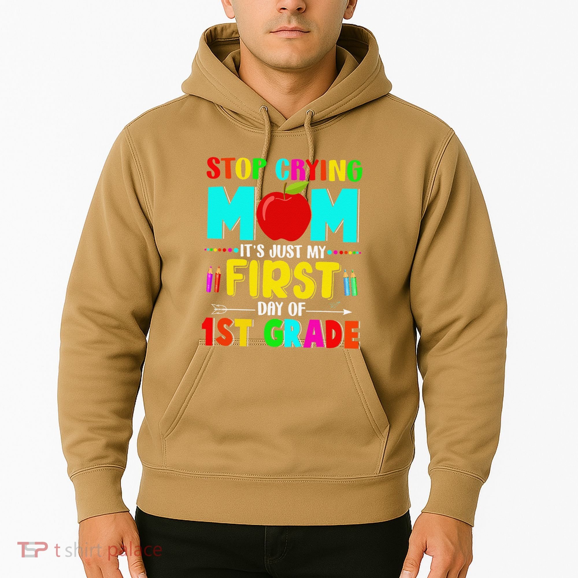 Stop Crying Mom Its Just My First Day Of 1st Grade School Hoodie