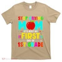 Stop Crying Mom Its Just My First Day Of 1st Grade School T-Shirt thumb 0