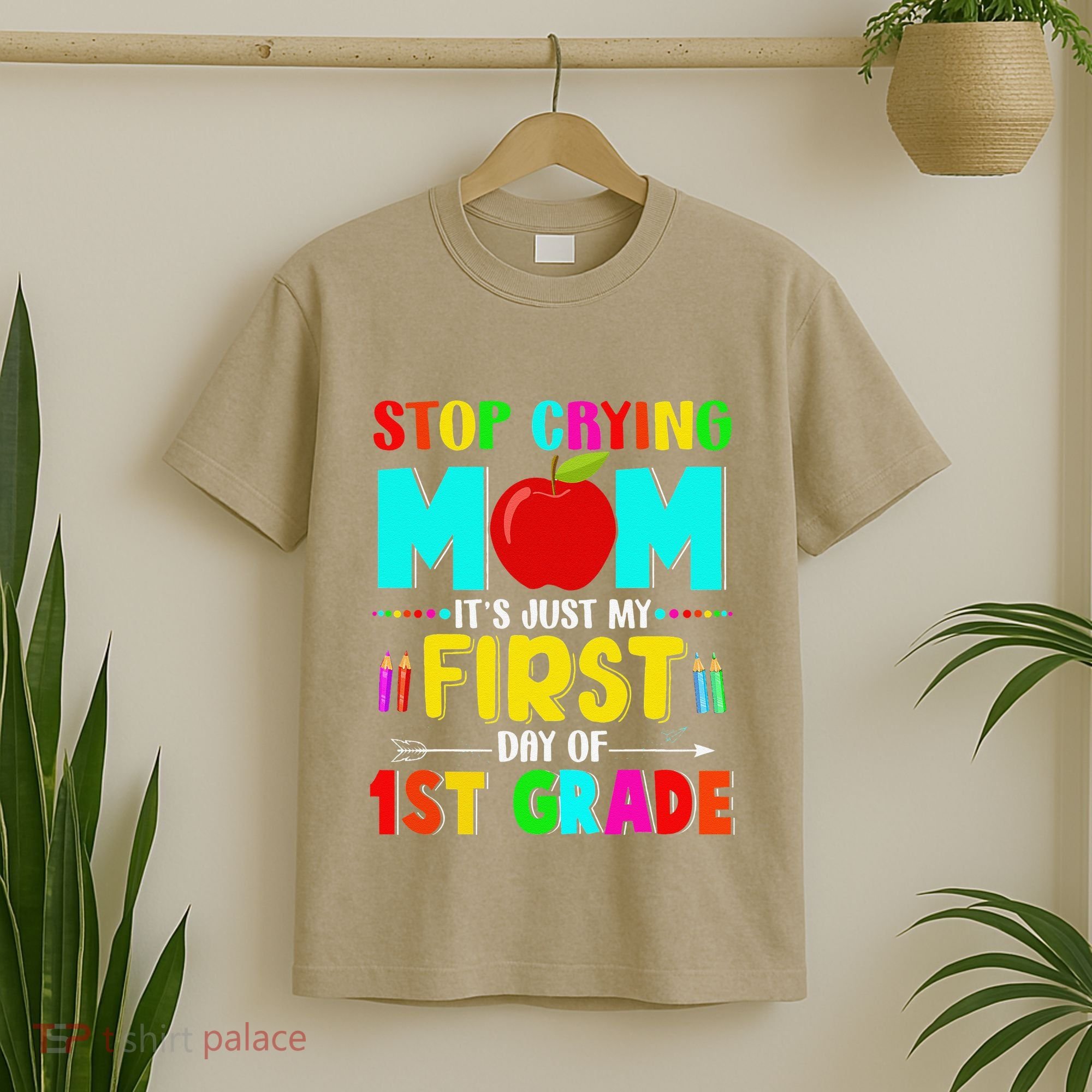 Stop Crying Mom Its Just My First Day Of 1st Grade School T-Shirt