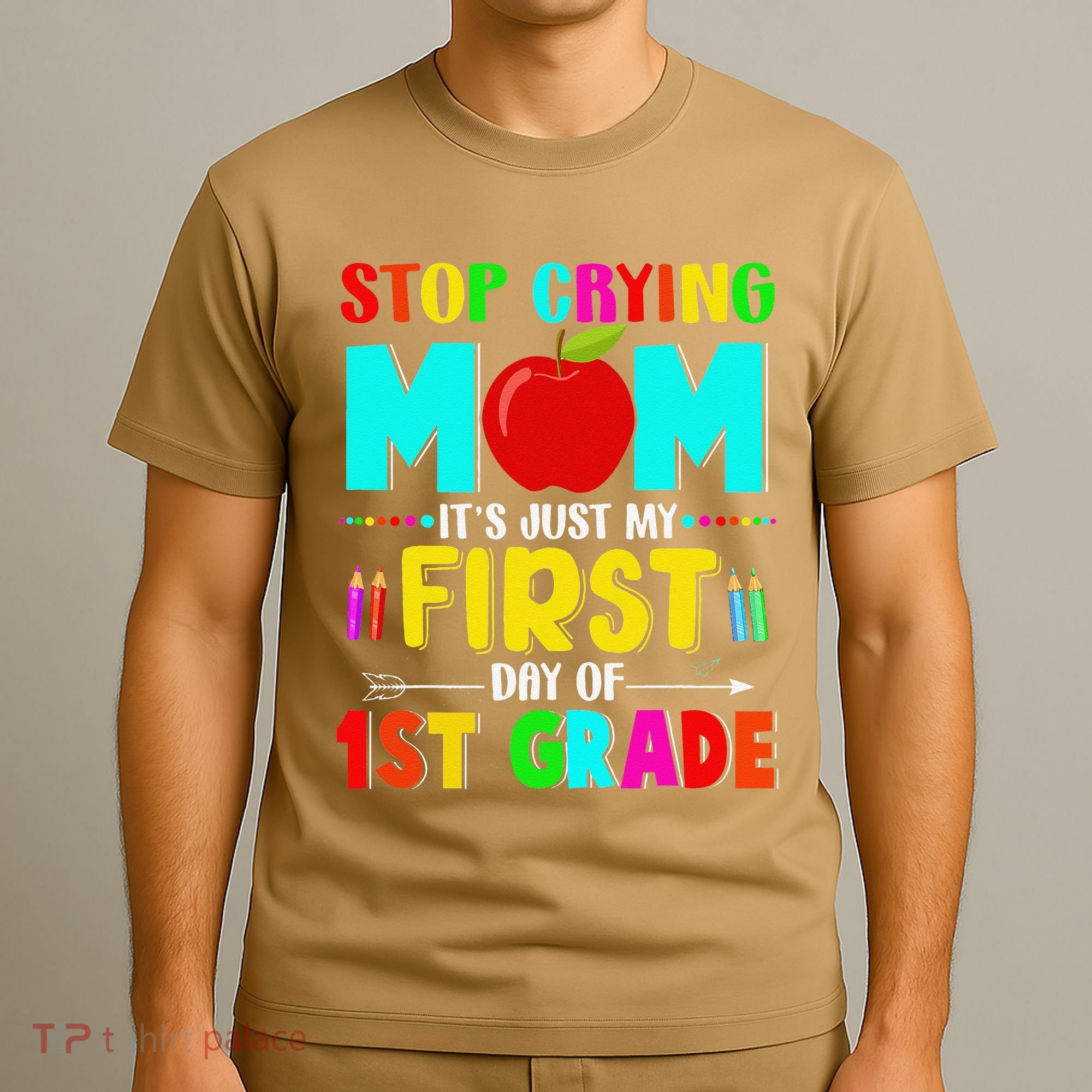 Stop Crying Mom Its Just My First Day Of 1st Grade School T-Shirt