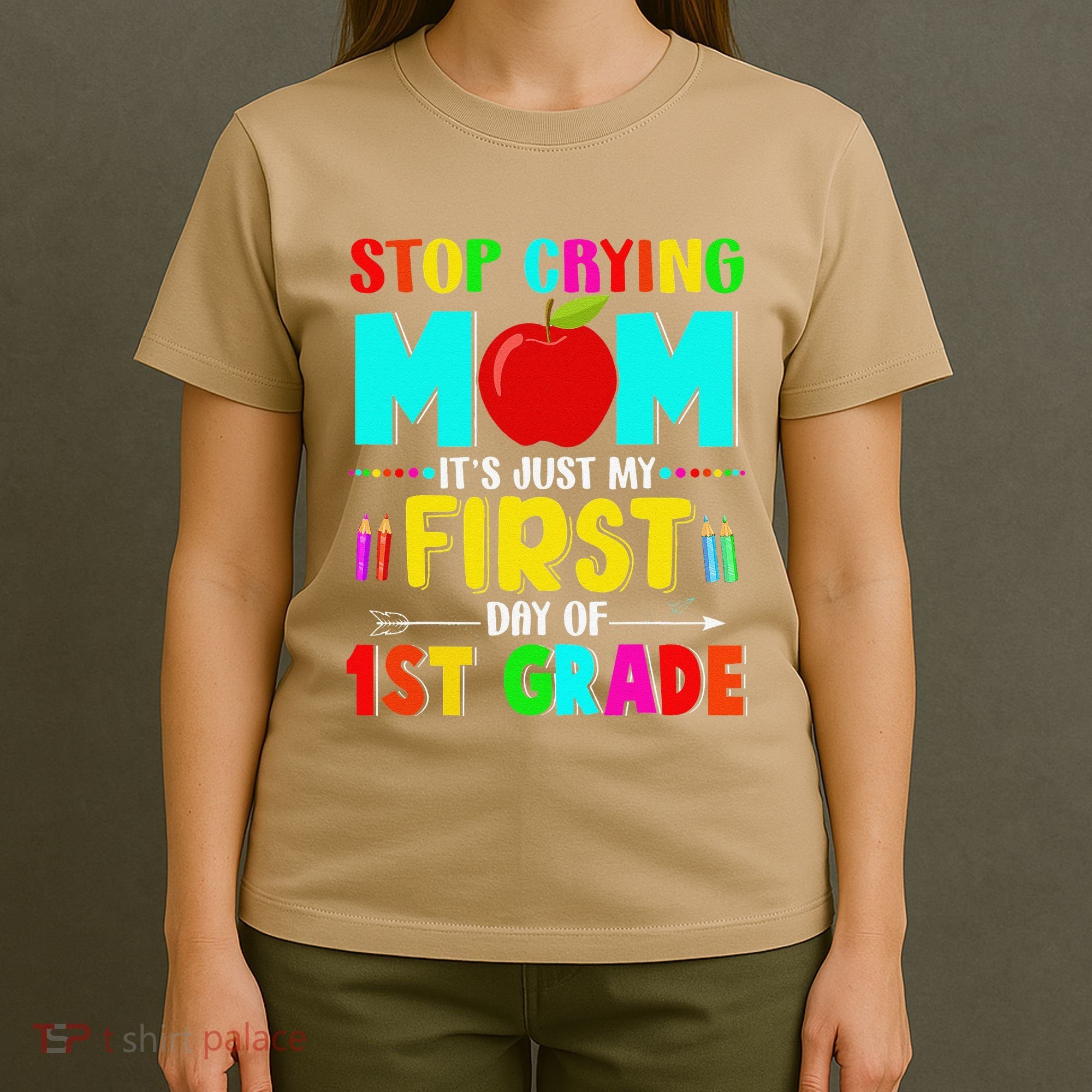 Stop Crying Mom Its Just My First Day Of 1st Grade School T-Shirt
