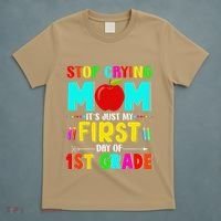 Stop Crying Mom Its Just My First Day Of 1st Grade School T-Shirt thumb 5