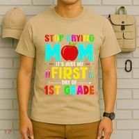 Stop Crying Mom Its Just My First Day Of 1st Grade School T-Shirt thumb 6