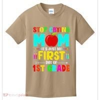 Stop Crying Mom Its Just My First Day Of 1st Grade School Kids T-Shirt thumb 0