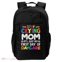 Stop Crying Mom Its Just My First Day Of Daycare Backpack thumb 0