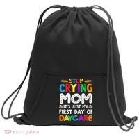Stop Crying Mom Its Just My First Day Of Daycare Sweatshirt Cinch Pack Bag thumb 0