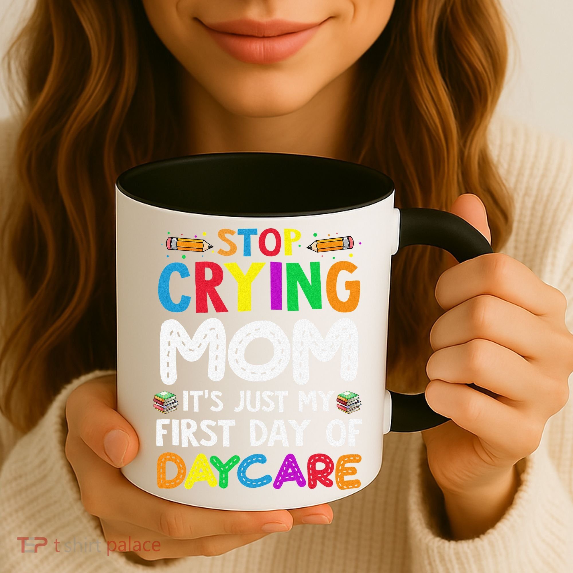 Stop Crying Mom Its Just My First Day Of Daycare Coffee Mug