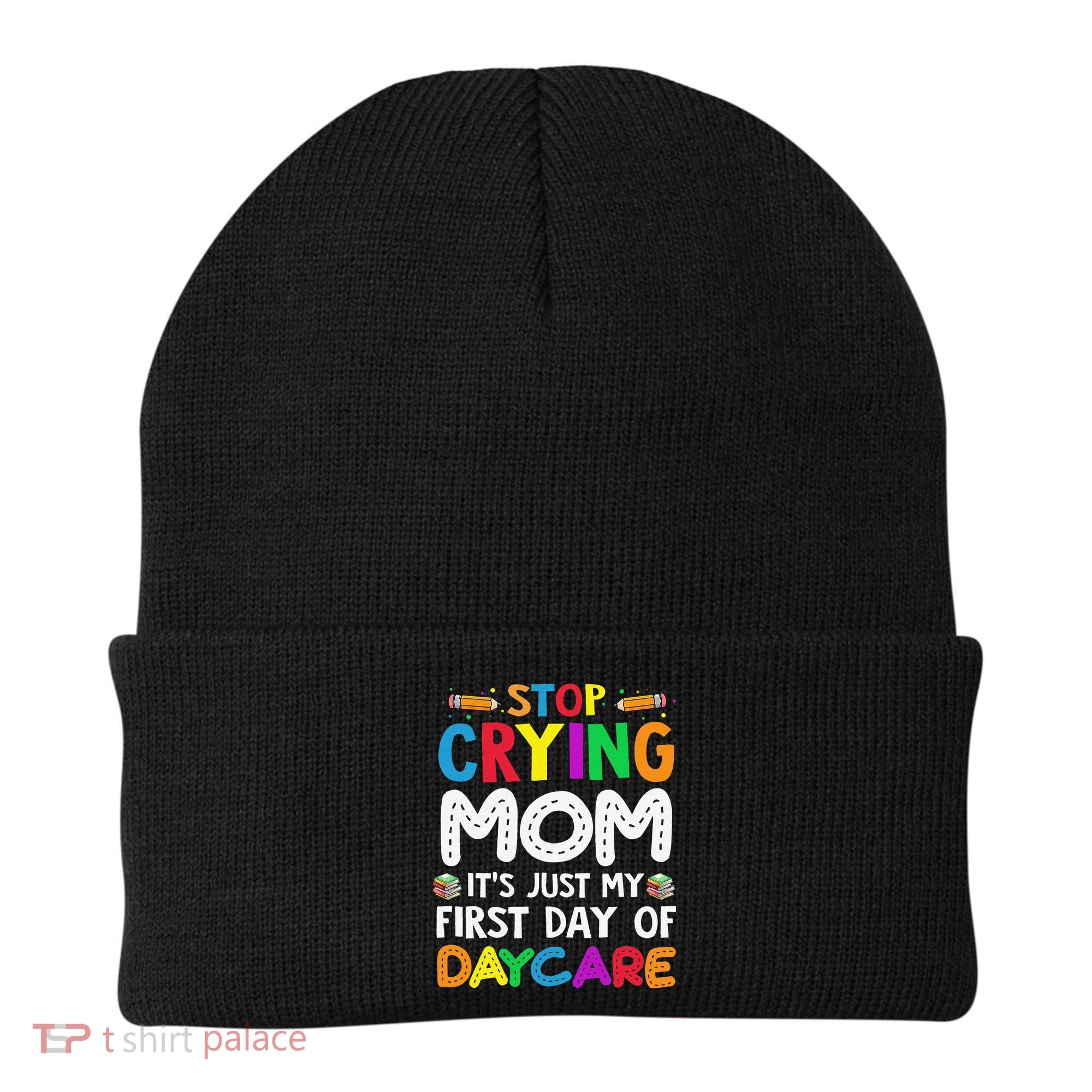 Stop Crying Mom Its Just My First Day Of Daycare Beanie
