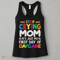 Stop Crying Mom Its Just My First Day Of Daycare Women's Tank Top thumb 3