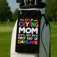 Stop Crying Mom Its Just My First Day Of Daycare Golf Towel thumb 2