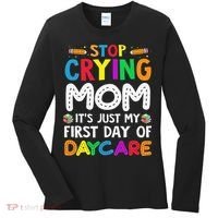 Stop Crying Mom Its Just My First Day Of Daycare Women's Long Sleeve Shirt thumb 0
