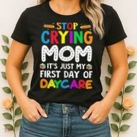 Stop Crying Mom Its Just My First Day Of Daycare Women's T-Shirt thumb 2