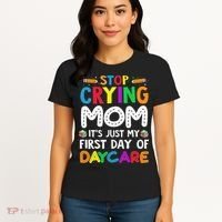 Stop Crying Mom Its Just My First Day Of Daycare Women's T-Shirt thumb 4