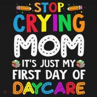 Stop Crying Mom Its Just My First Day Of Daycare Kids Sweatshirt thumb 2