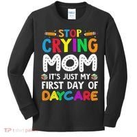 Stop Crying Mom Its Just My First Day Of Daycare Kids Long Sleeve Shirt thumb 0