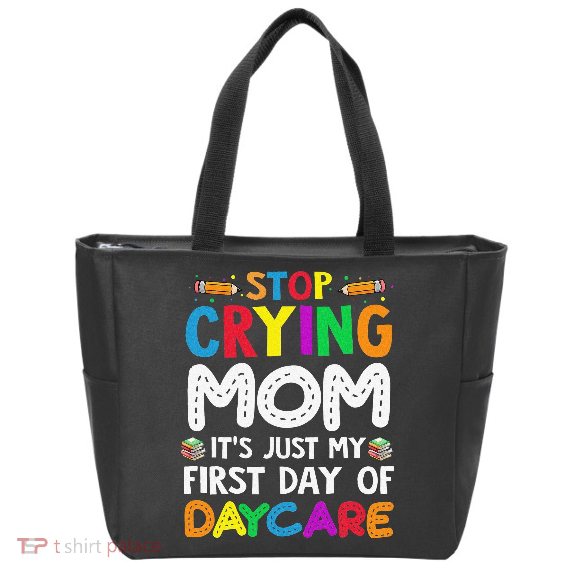 Stop Crying Mom Its Just My First Day Of Daycare Tote Bag