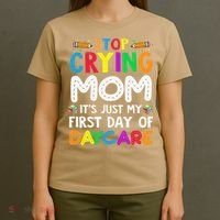 Stop Crying Mom Its Just My First Day Of Daycare T-Shirt thumb 4