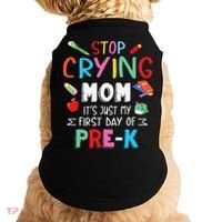 Stop Crying Mom Its Just My First Day Of Prek Back School Doggie Tank thumb 0