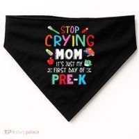 Stop Crying Mom Its Just My First Day Of Prek Back School USA-Made Doggie Bandana thumb 0