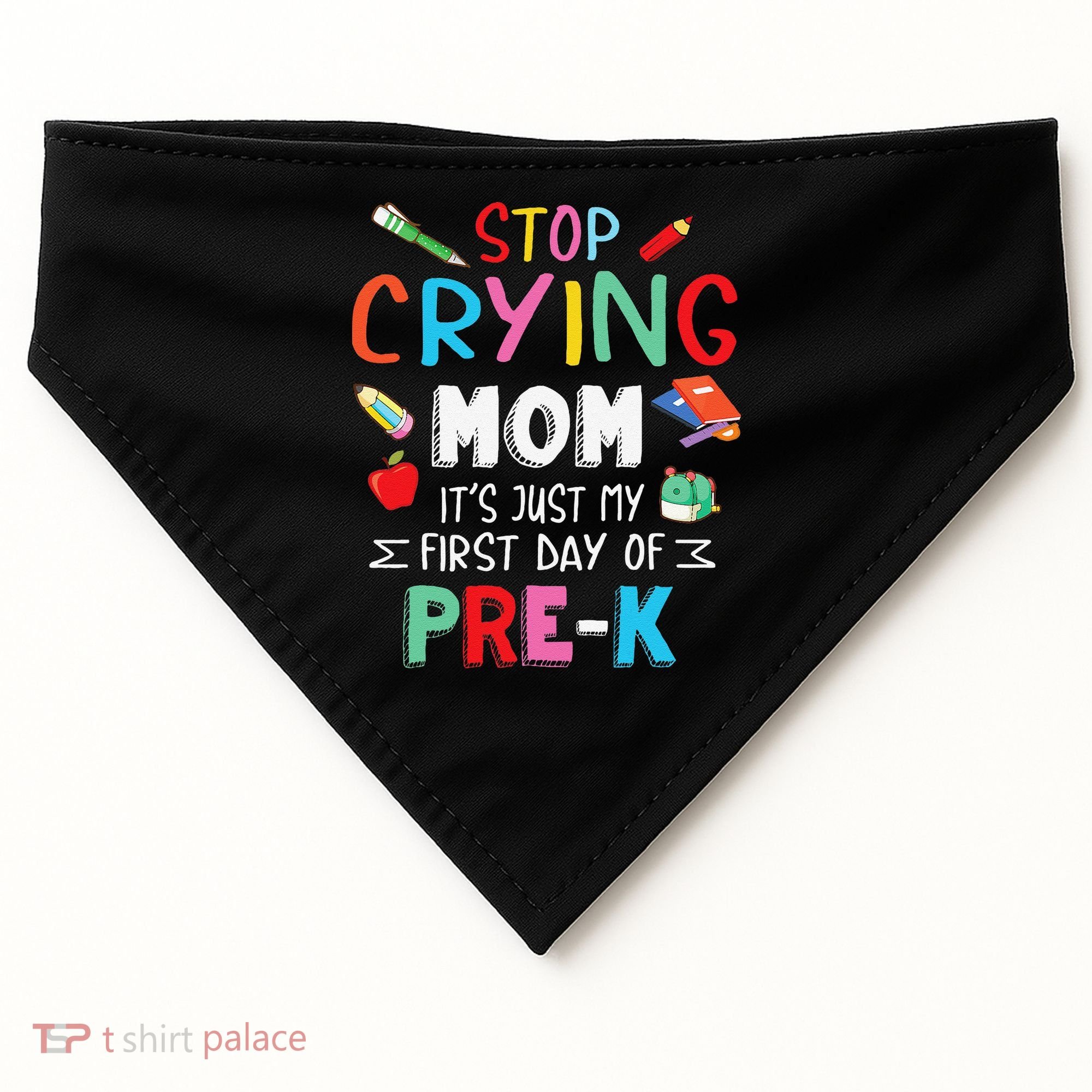 Stop Crying Mom Its Just My First Day Of Prek Back School USA-Made Doggie Bandana