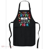 Stop Crying Mom Its Just My First Day Of Prek Back School Apron thumb 0