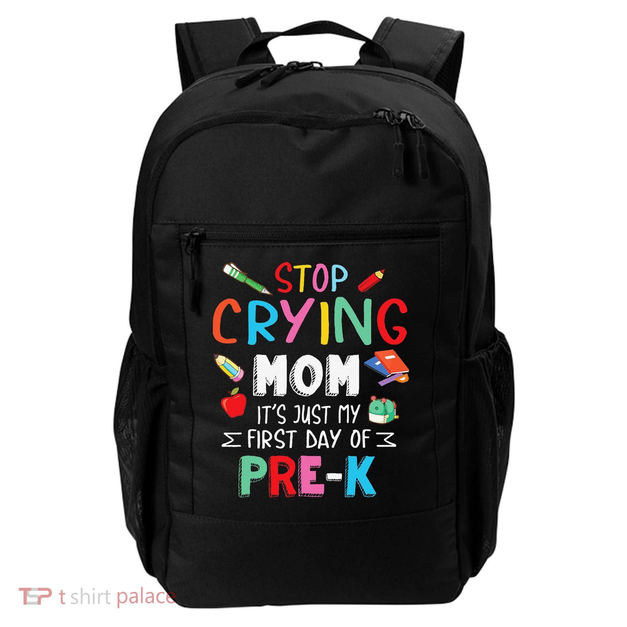 Stop Crying Mom Its Just My First Day Of Prek Back School Backpack