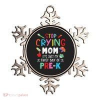 Stop Crying Mom Its Just My First Day Of Prek Back School Ornament thumb 0