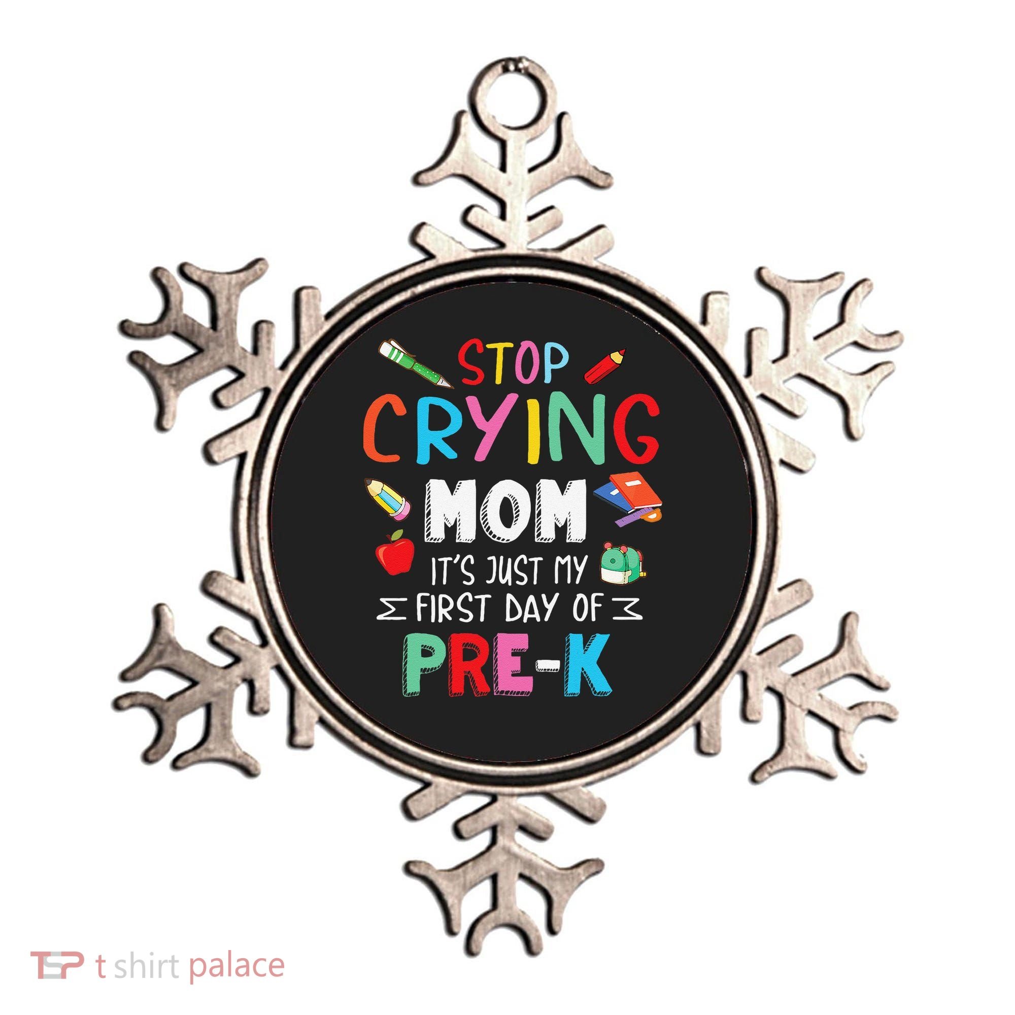 Stop Crying Mom Its Just My First Day Of Prek Back School Ornament