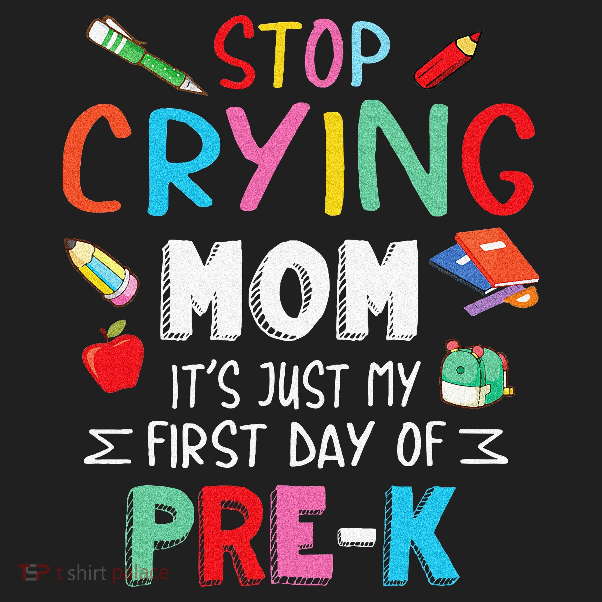 Stop Crying Mom Its Just My First Day Of Prek Back School Hat