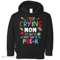 Stop Crying Mom Its Just My First Day Of Prek Back School Toddler Hoodie thumb 0