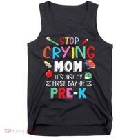 Stop Crying Mom Its Just My First Day Of Prek Back School Tank Top thumb 0