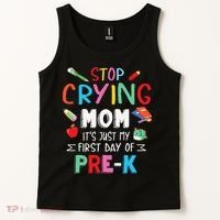 Stop Crying Mom Its Just My First Day Of Prek Back School Tank Top thumb 2