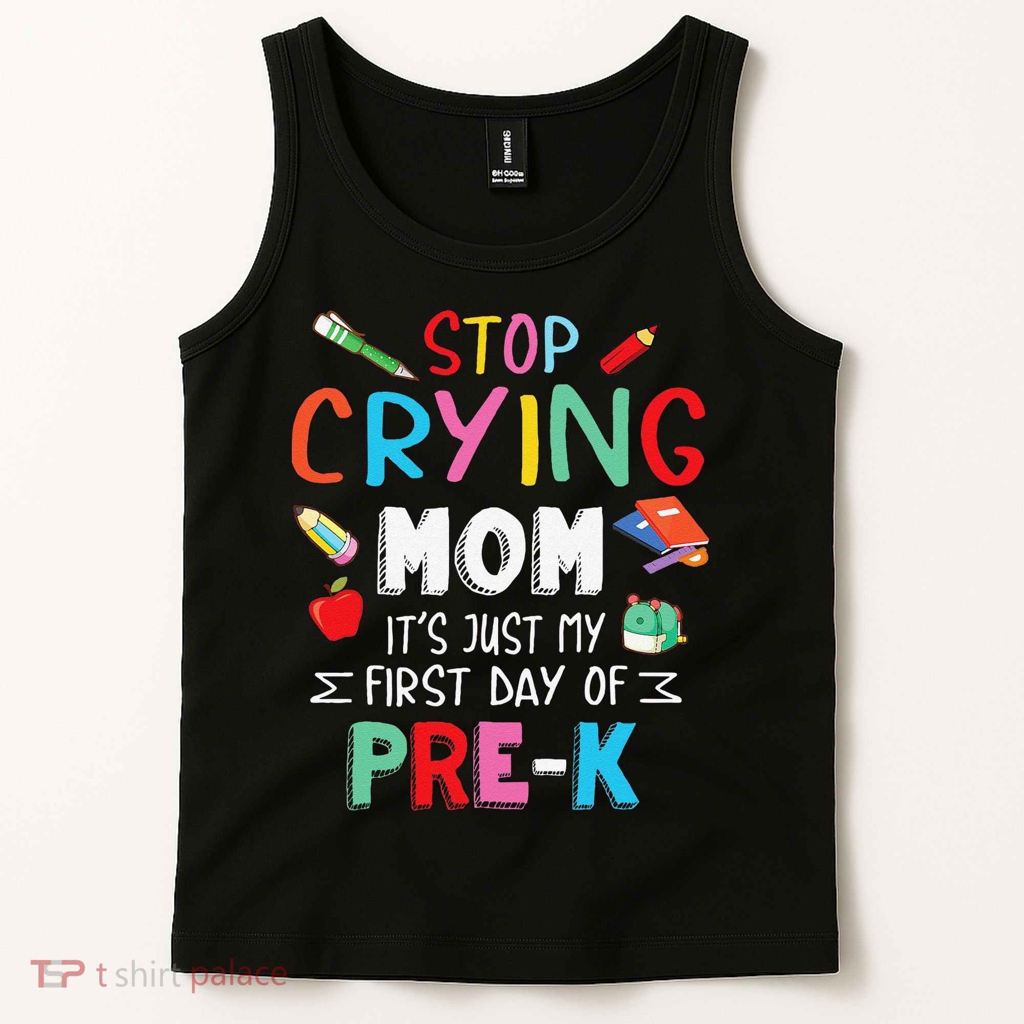 Stop Crying Mom Its Just My First Day Of Prek Back School Tank Top
