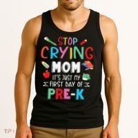 Stop Crying Mom Its Just My First Day Of Prek Back School Tank Top thumb 3