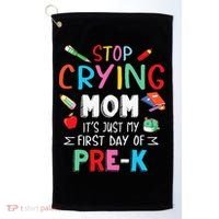 Stop Crying Mom Its Just My First Day Of Prek Back School Golf Towel thumb 0