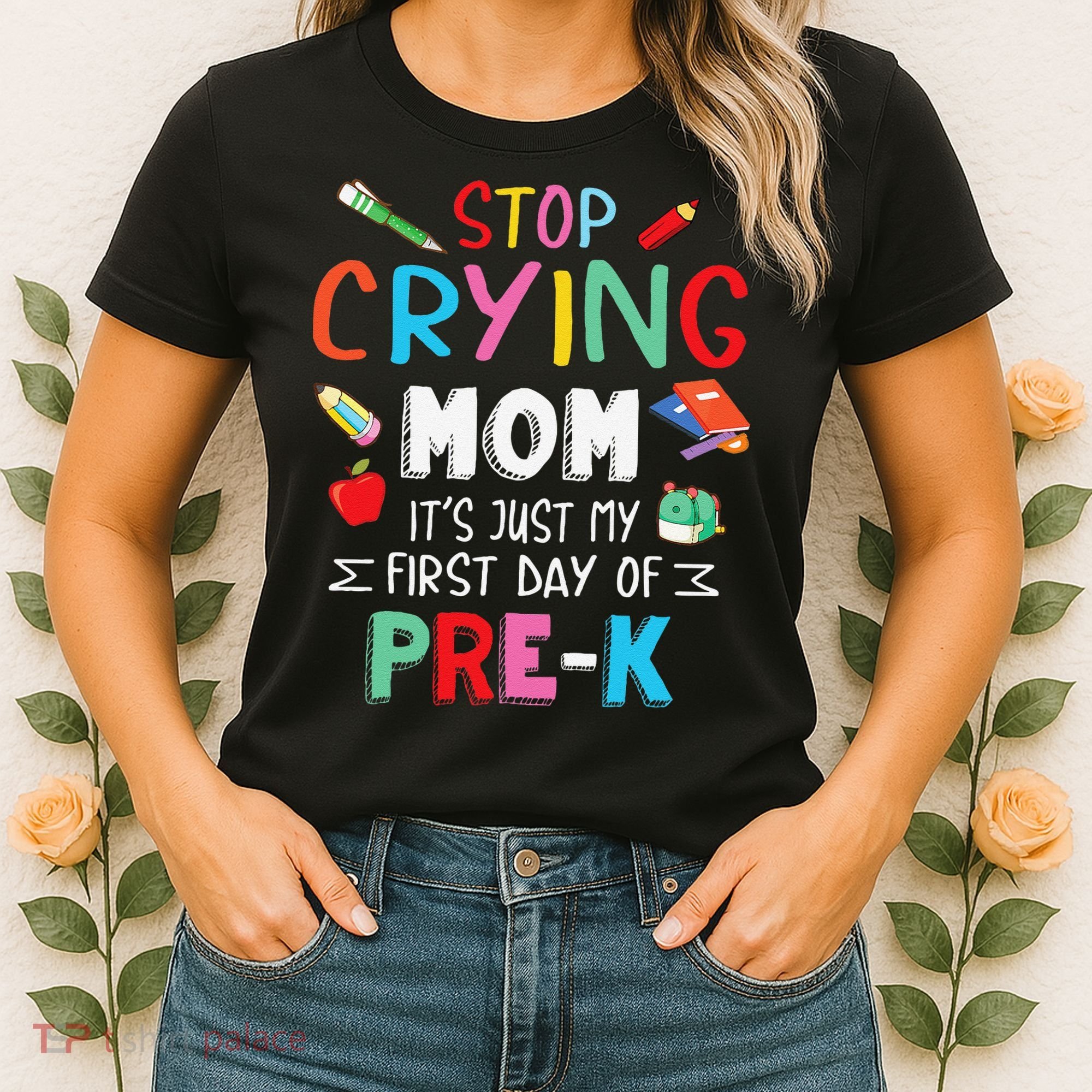 Stop Crying Mom Its Just My First Day Of Prek Back School Women's T-Shirt