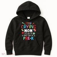 Stop Crying Mom Its Just My First Day Of Prek Back School Kids Hoodie thumb 0