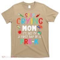 Stop Crying Mom Its Just My First Day Of Prek Back School T-Shirt thumb 0