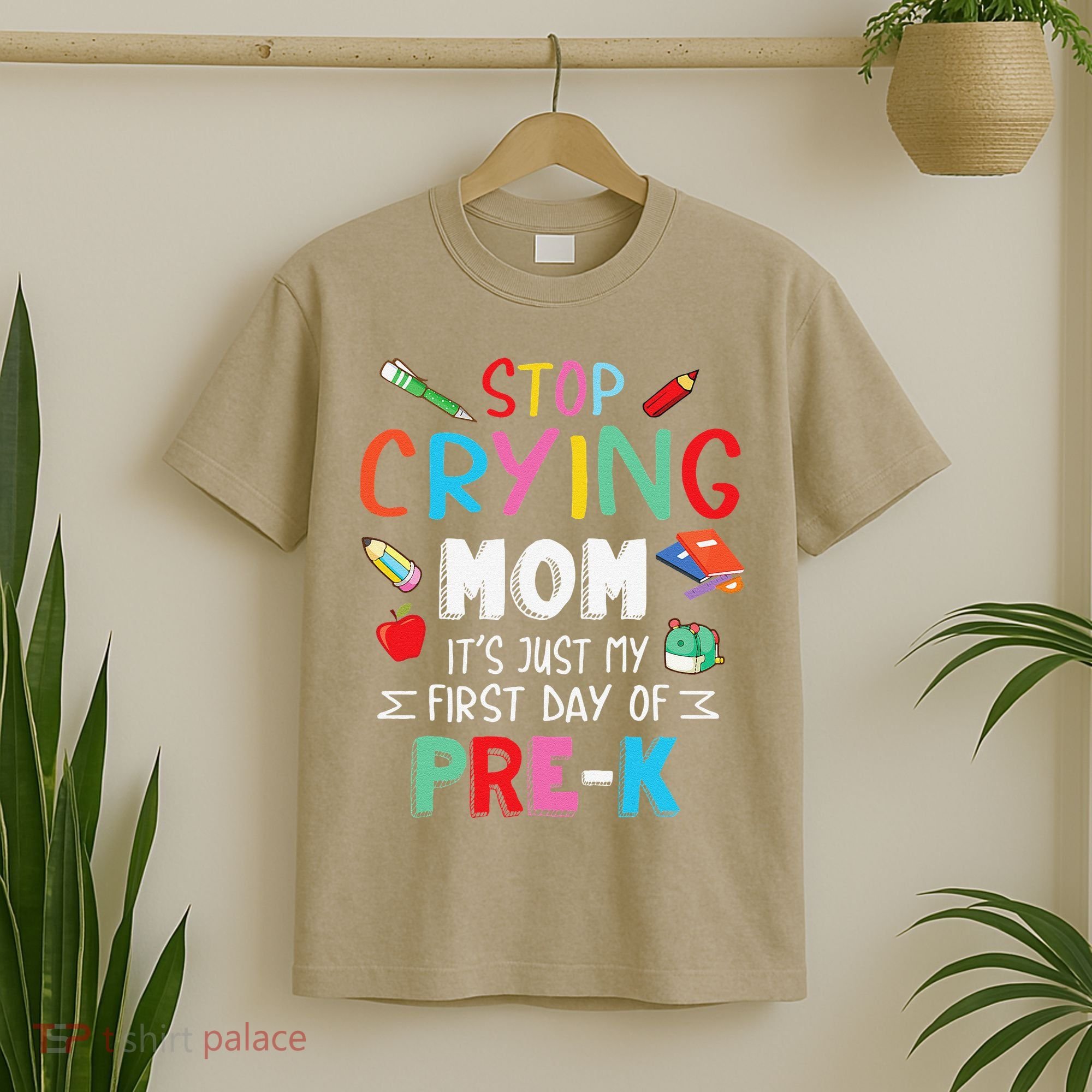Stop Crying Mom Its Just My First Day Of Prek Back School T-Shirt