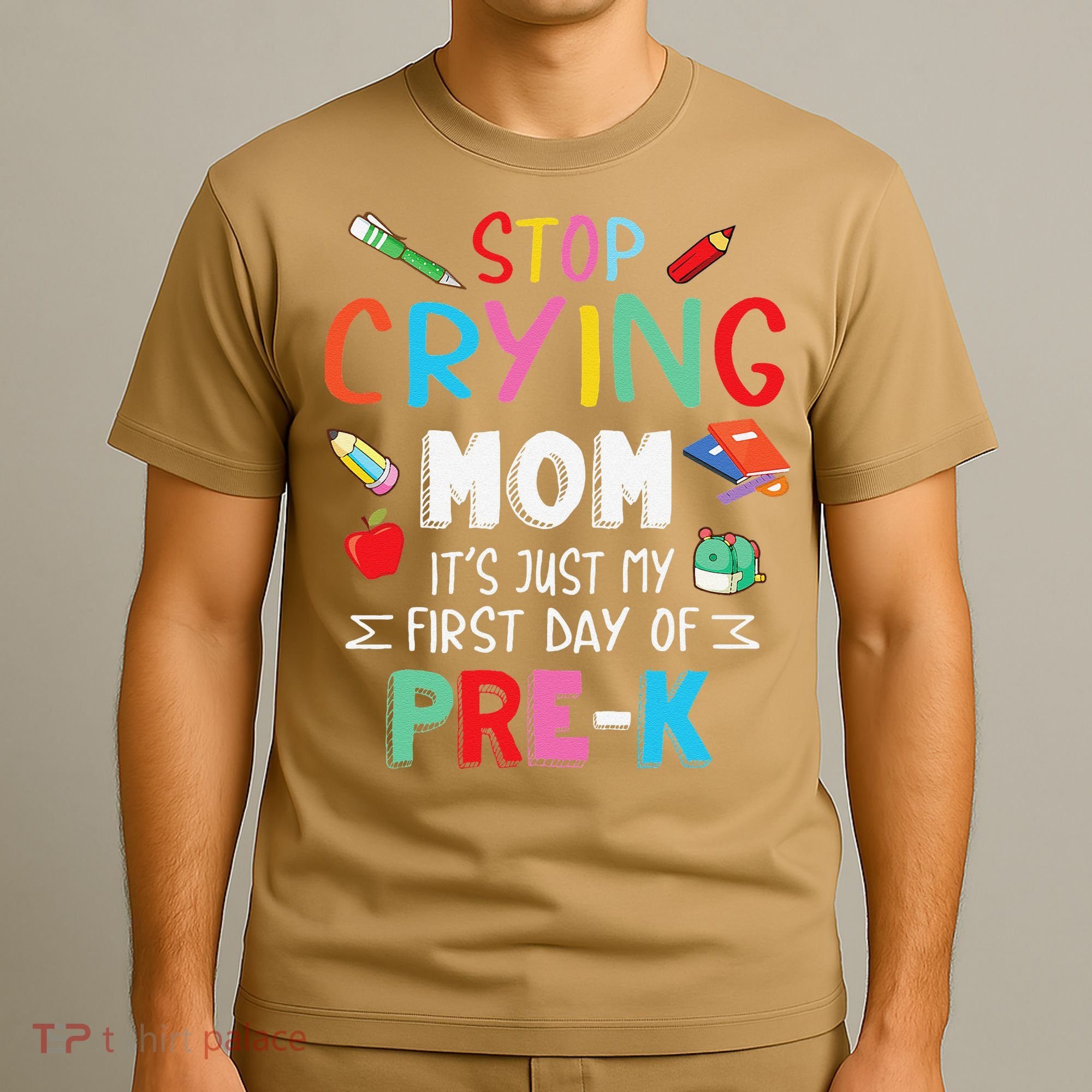 Stop Crying Mom Its Just My First Day Of Prek Back School T-Shirt