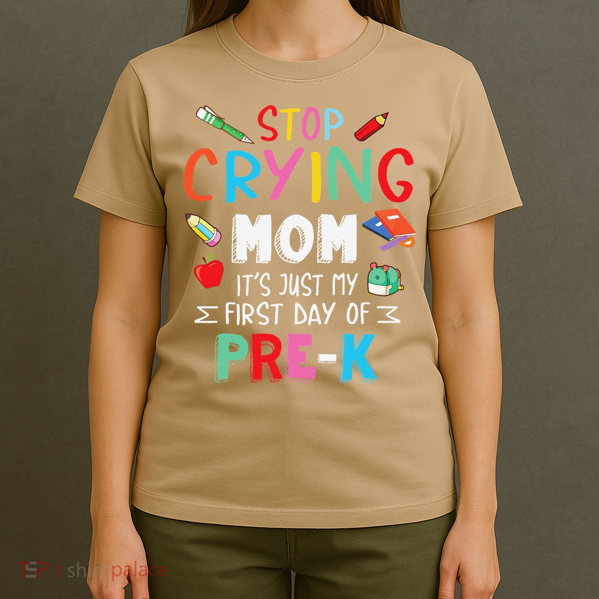 Stop Crying Mom Its Just My First Day Of Prek Back School T-Shirt