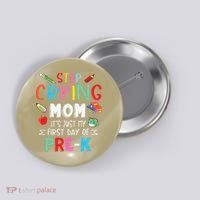 Stop Crying Mom Its Just My First Day Of Prek Back School Button thumb 0