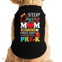 Stop Crying Mom Its My First Day Of PreK Back To School Doggie Tank thumb 0