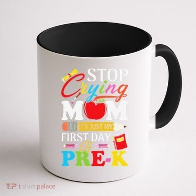 Stop Crying Mom Its My First Day Of PreK Back To School Coffee Mug back