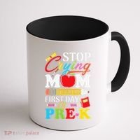 Stop Crying Mom Its My First Day Of PreK Back To School Coffee Mug thumb 1
